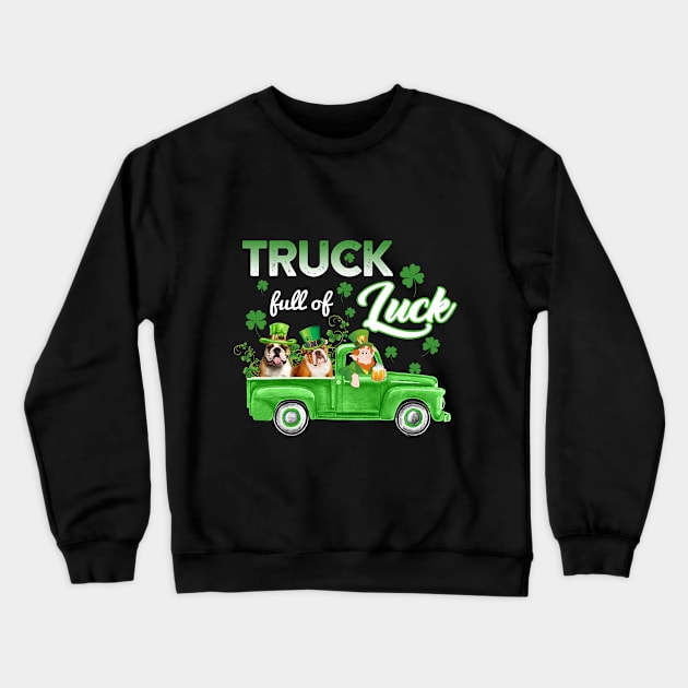 Patrick Day Truck Full Of Luck Bulldogs T-shirt Crewneck Sweatshirt by Elsie